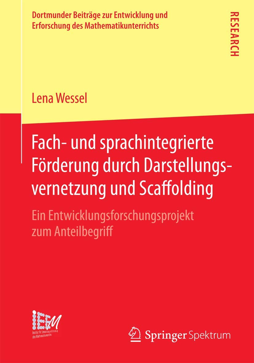 Fach- und sprachintegrierte Förderung durch Darstellungsvernetzung und Scaffolding: Ein Entwicklungsforschungsprojekt zum Anteilbegriff (Dortmunder ... des Mathematikunterrichts, Band 19) Mathematics