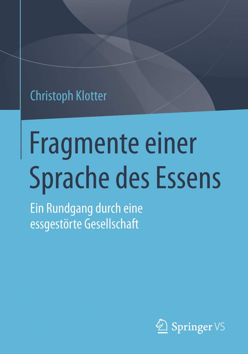 Fragmente einer Sprache des Essens: Ein Rundgang durch eine essgestörte Gesellschaft Medicine