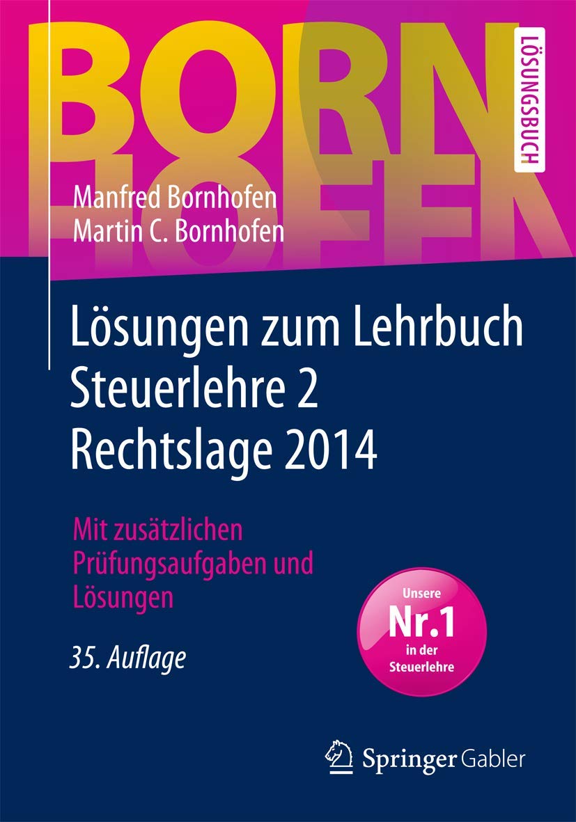 Lösungen zum Lehrbuch Steuerlehre 2 Rechtslage 2014: Mit zusätzlichen Prüfungsaufgaben und Lösungen (Bornhofen Steuerlehre 2 LÖ) Law