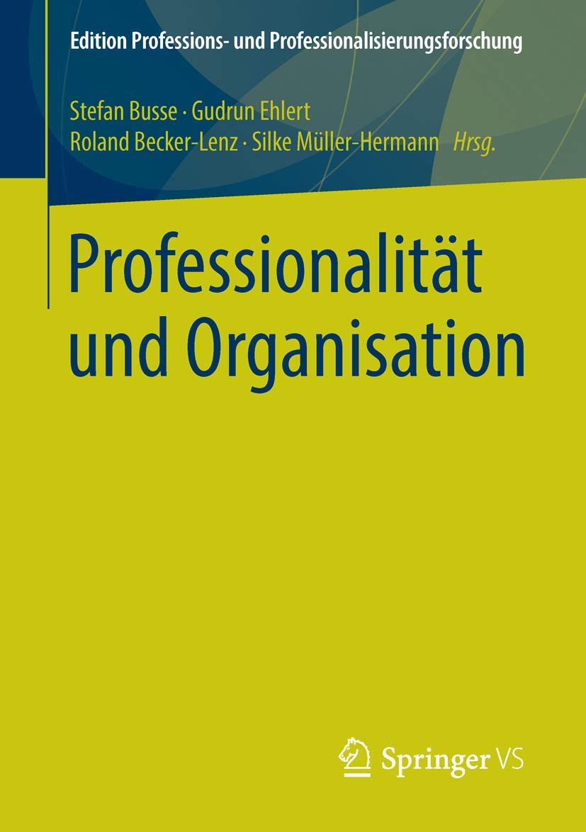 Professionalität und Organisation (Edition Professions- und Professionalisierungsforschung, Band 6) Law