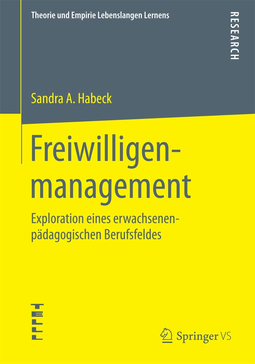 Freiwilligenmanagement: Exploration eines erwachsenenpädagogischen Berufsfeldes (Theorie und Empirie Lebenslangen Lernens) Law