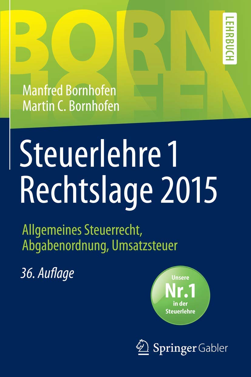 Steuerlehre 1 Rechtslage 2015: Allgemeines Steuerrecht, Abgabenordnung, Umsatzsteuer (Bornhofen Steuerlehre 1 LB) Law