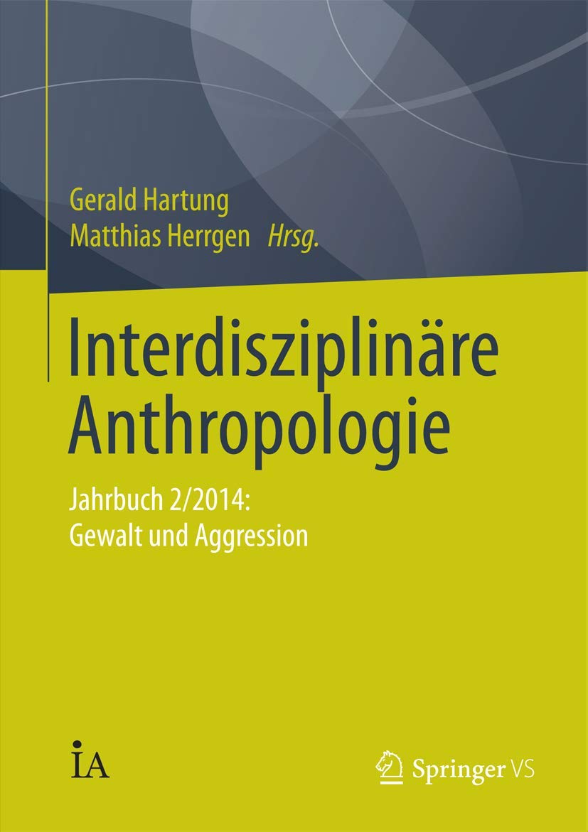 Interdisziplinäre Anthropologie: Jahrbuch 2/2014: Gewalt und Aggression book