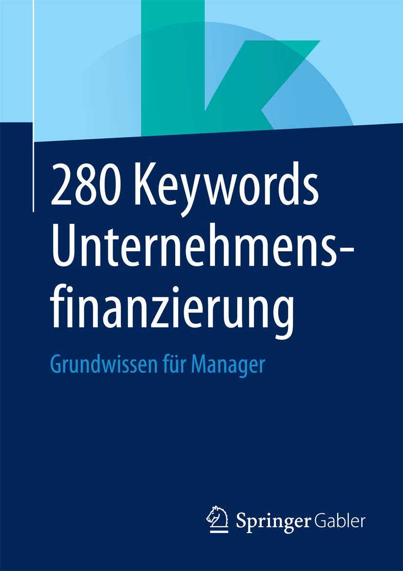 280 Keywords Unternehmensfinanzierung: Grundwissen für Manager Law