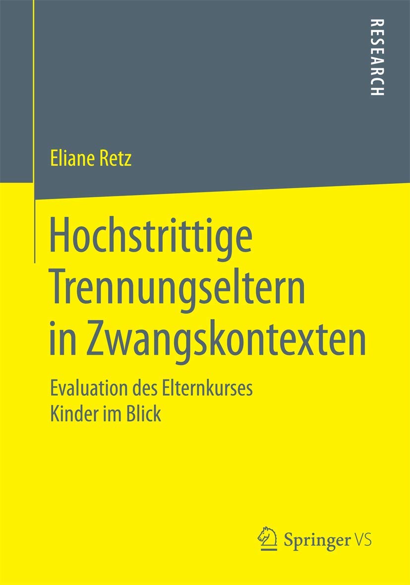 Hochstrittige Trennungseltern in Zwangskontexten: Evaluation des Elternkurses Kinder im Blick Law