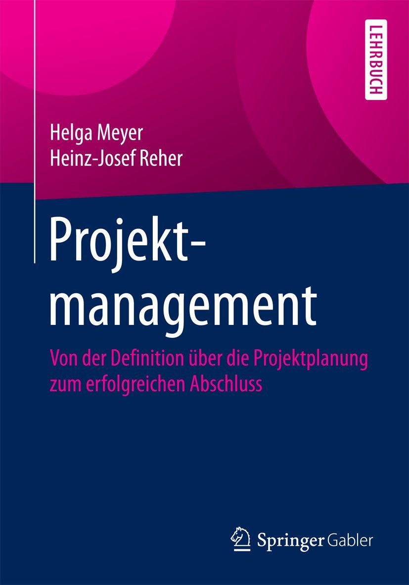 Projektmanagement: Von der Definition über die Projektplanung zum erfolgreichen Abschluss Law