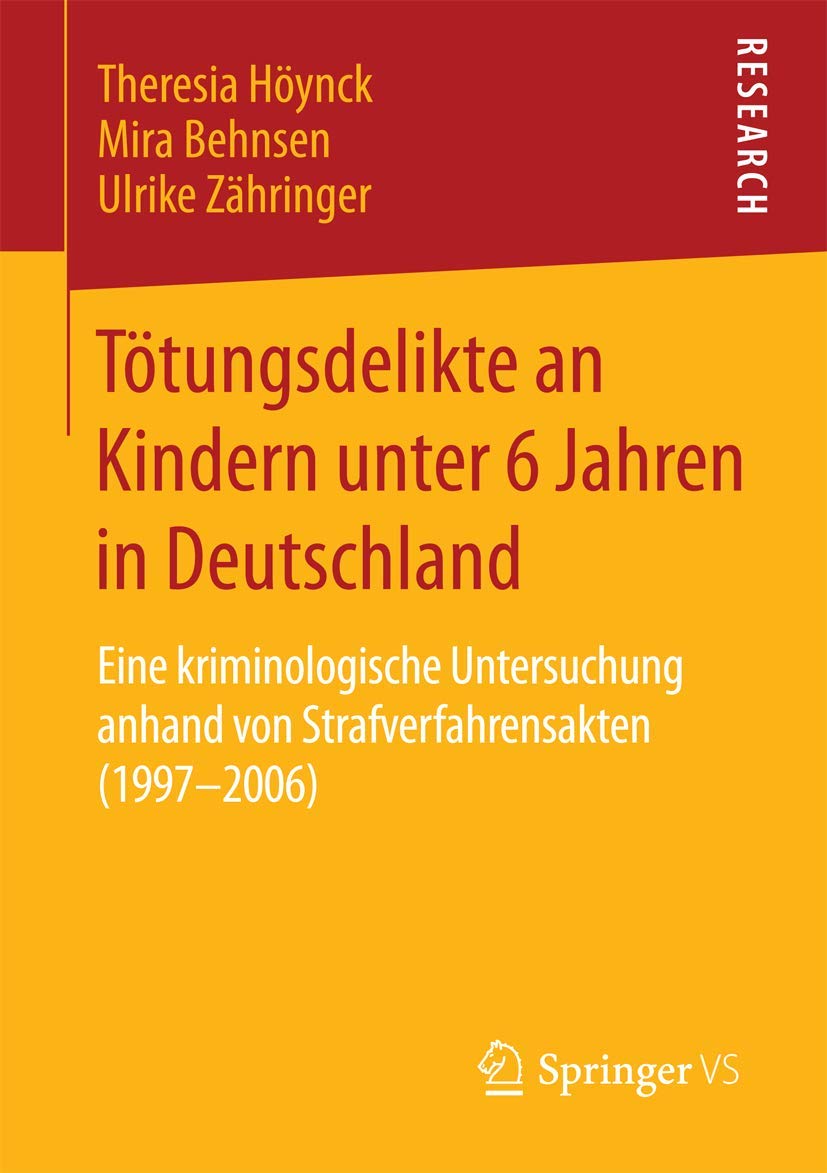 Tötungsdelikte an Kindern unter 6 Jahren in Deutschland: Eine kriminologische Untersuchung anhand von Strafverfahrensakten (1997–2006) Law