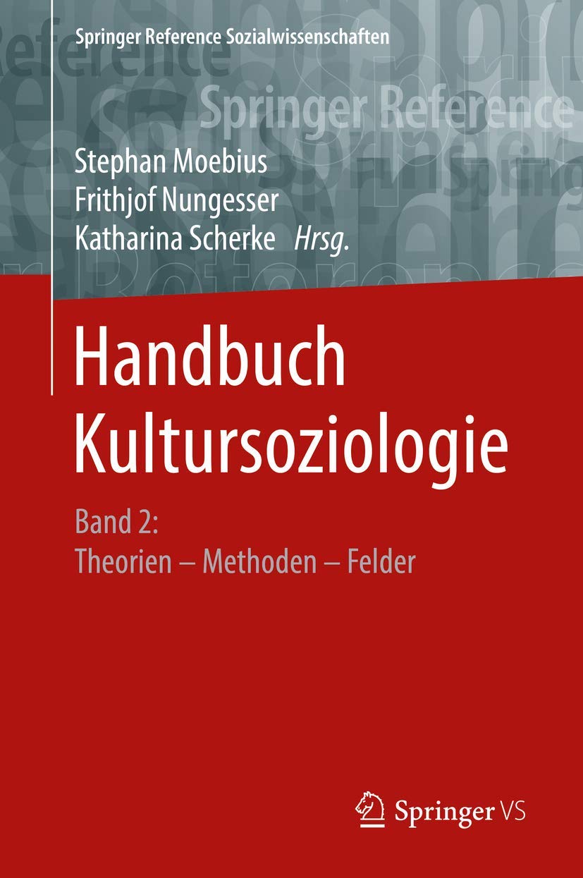 Handbuch Kultursoziologie: Band 2: Theorien – Methoden – Felder (Springer Reference Sozialwissenschaften) Law