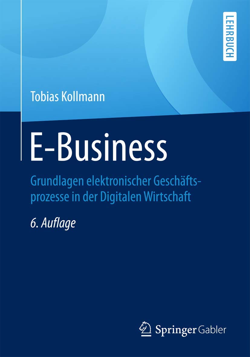 E-Business: Grundlagen elektronischer Geschäftsprozesse in der Digitalen Wirtschaft Law