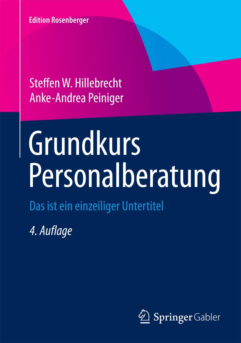 Grundkurs Personalberatung: Alles, was Sie wissen müssen (Edition Rosenberger) Law