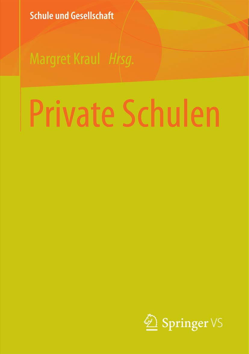 Private Schulen (Schule und Gesellschaft, Band 58) Education & Training