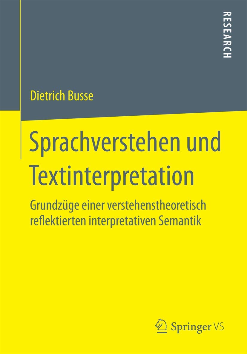 Sprachverstehen und Textinterpretation: Grundzüge einer verstehenstheoretisch reflektierten interpretativen Semantik Law