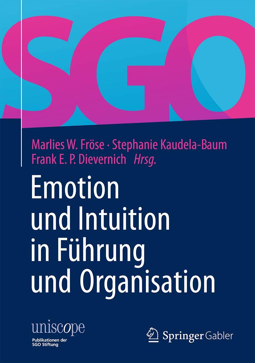 Emotion und Intuition in Führung und Organisation (uniscope. Publikationen der SGO Stiftung) Law
