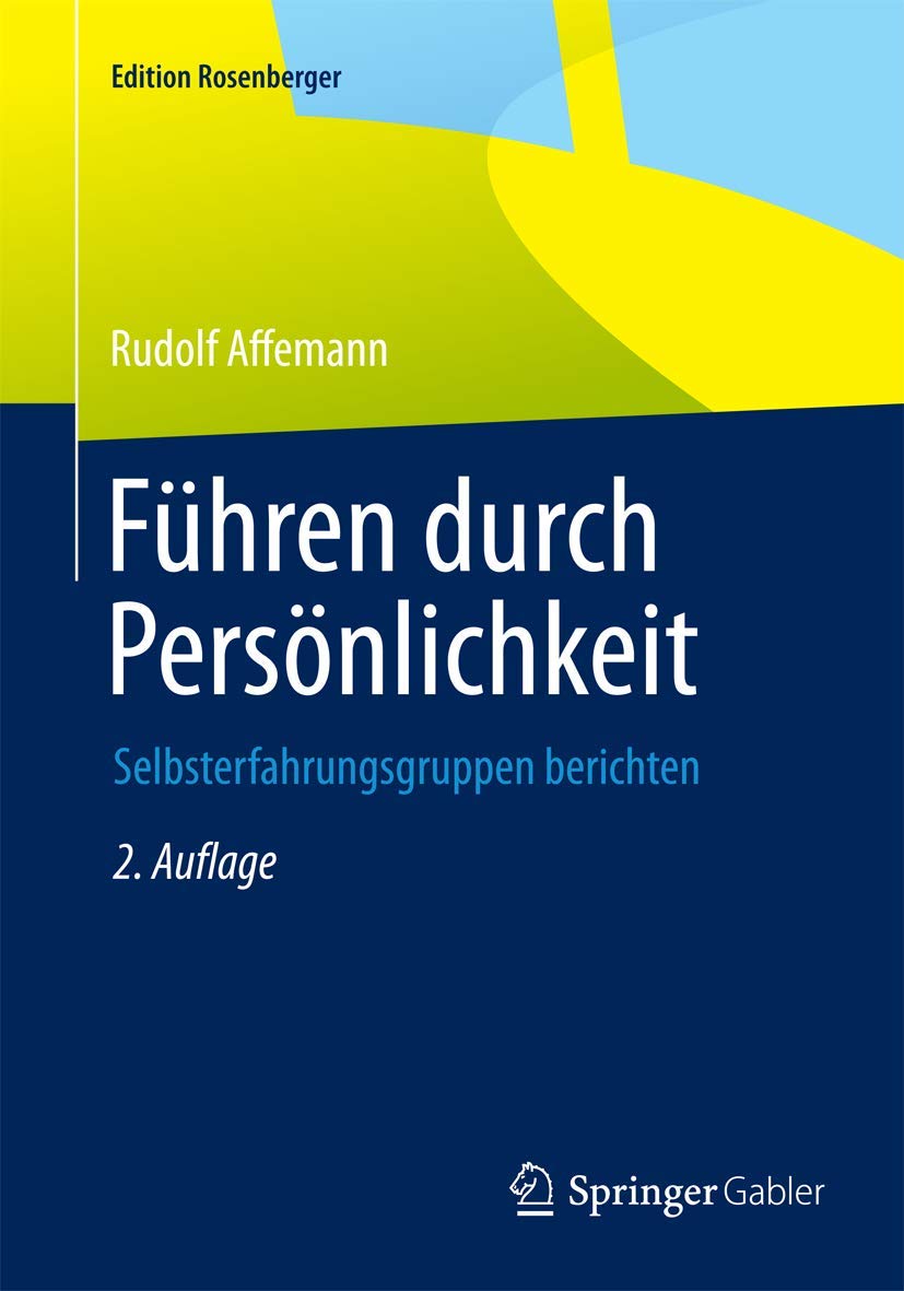 Führen durch Persönlichkeit: Selbsterfahrungsgruppen berichten (Edition Rosenberger) Law