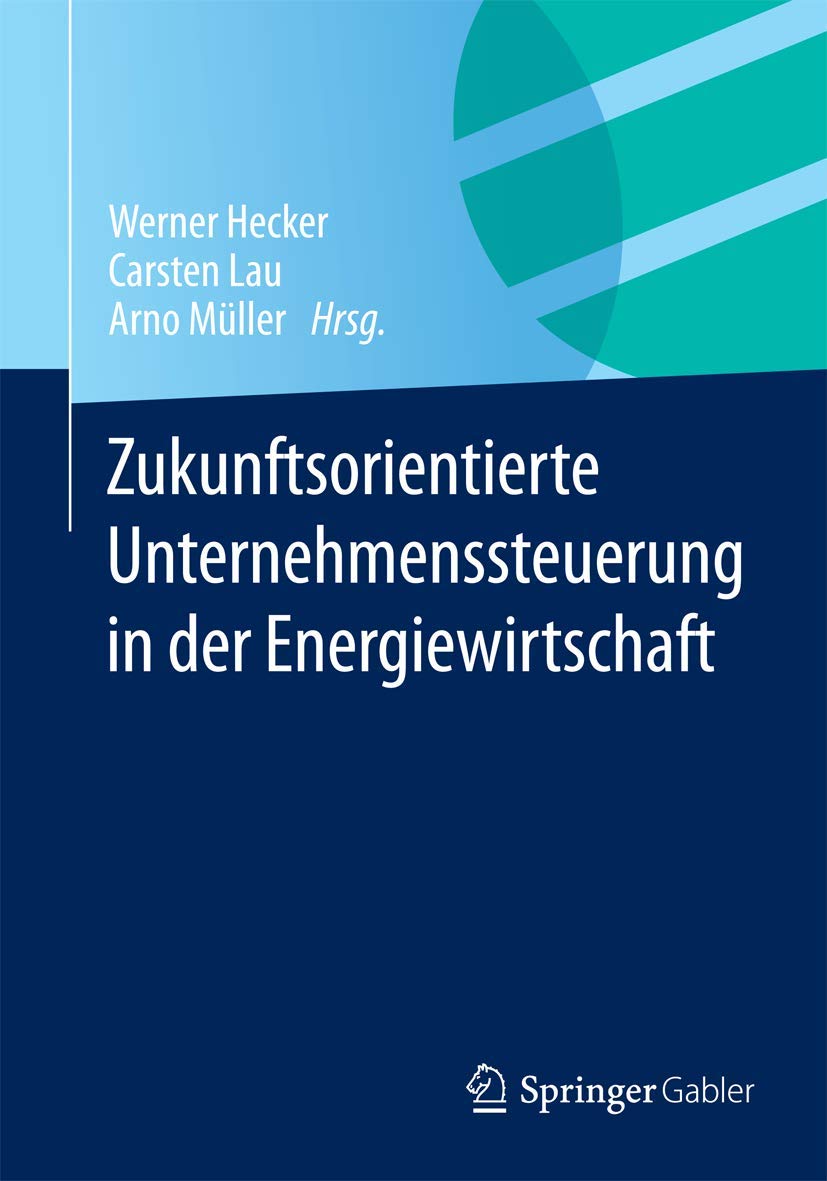 Zukunftsorientierte Unternehmenssteuerung in der Energiewirtschaft Law