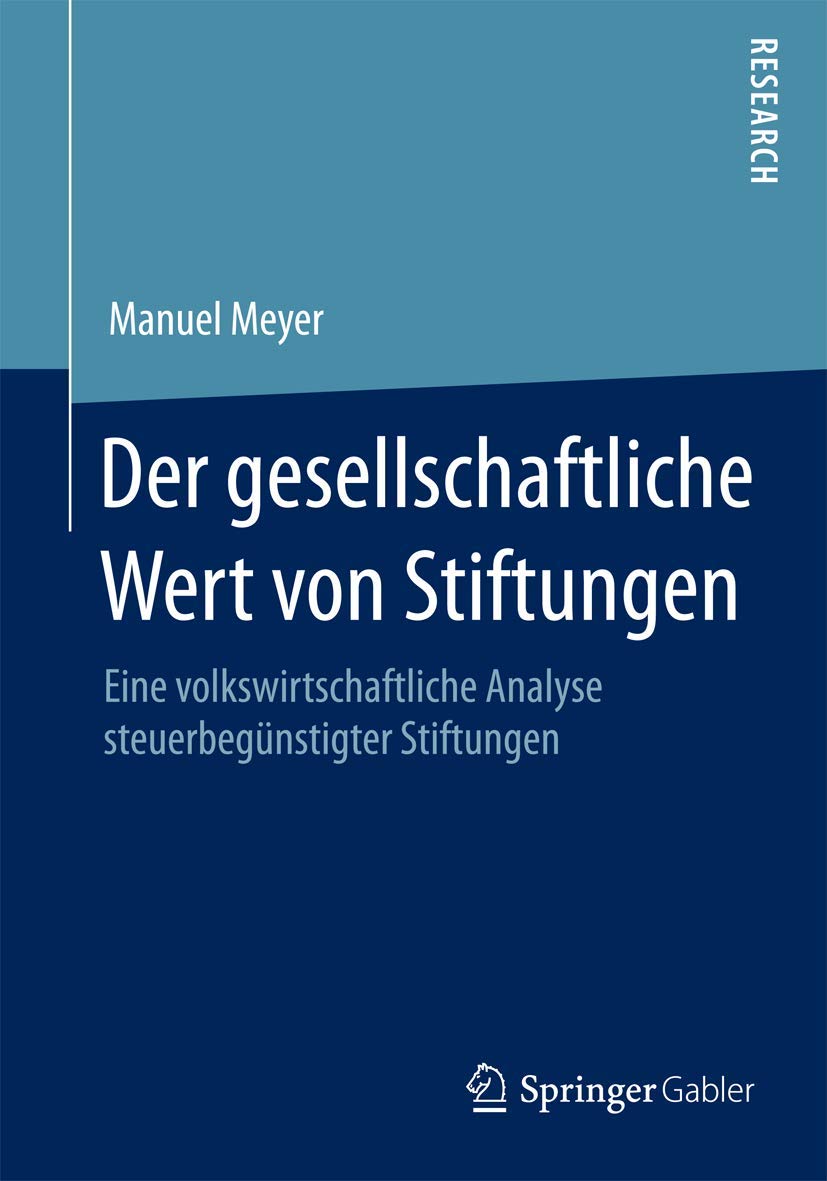 Der gesellschaftliche Wert von Stiftungen: Eine volkswirtschaftliche Analyse steuerbegünstigter Stiftungen Law