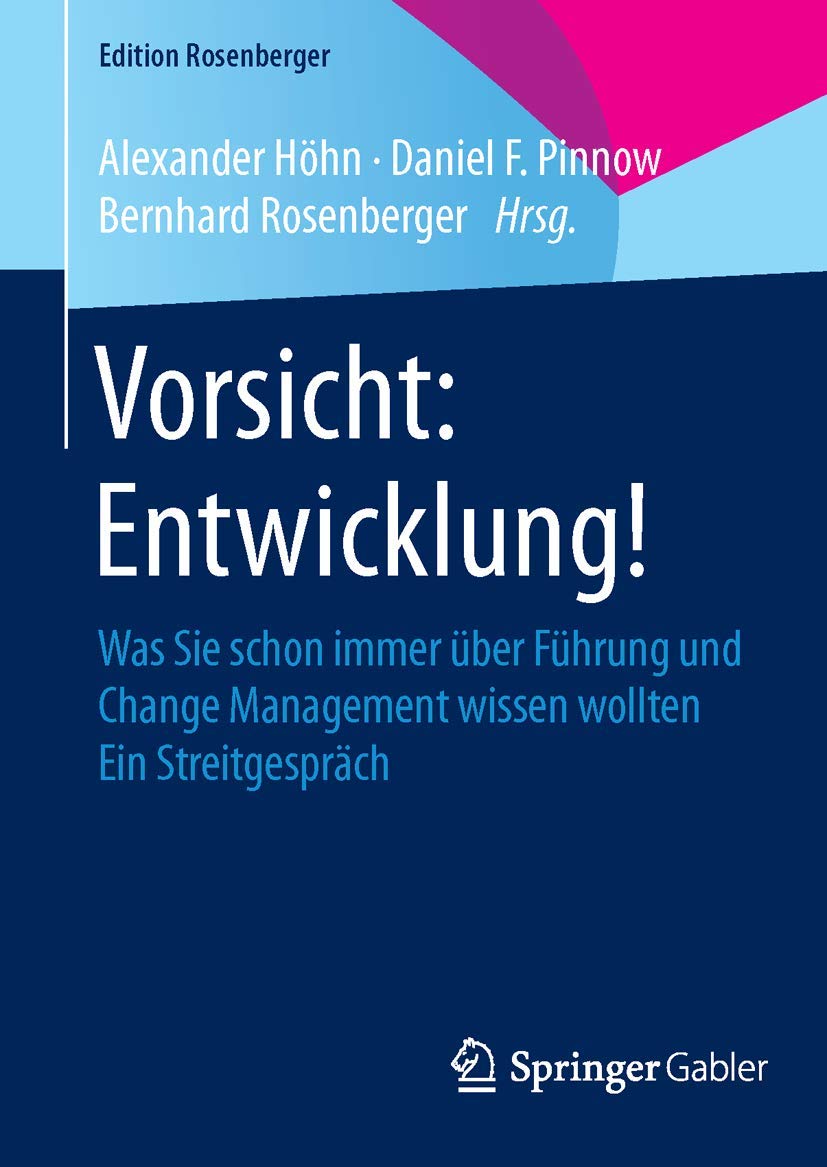 Vorsicht - Entwicklung!: Was Sie Schon Immer Über Führung Und Change Management Wissen Wollten Ein Streitgespräch book