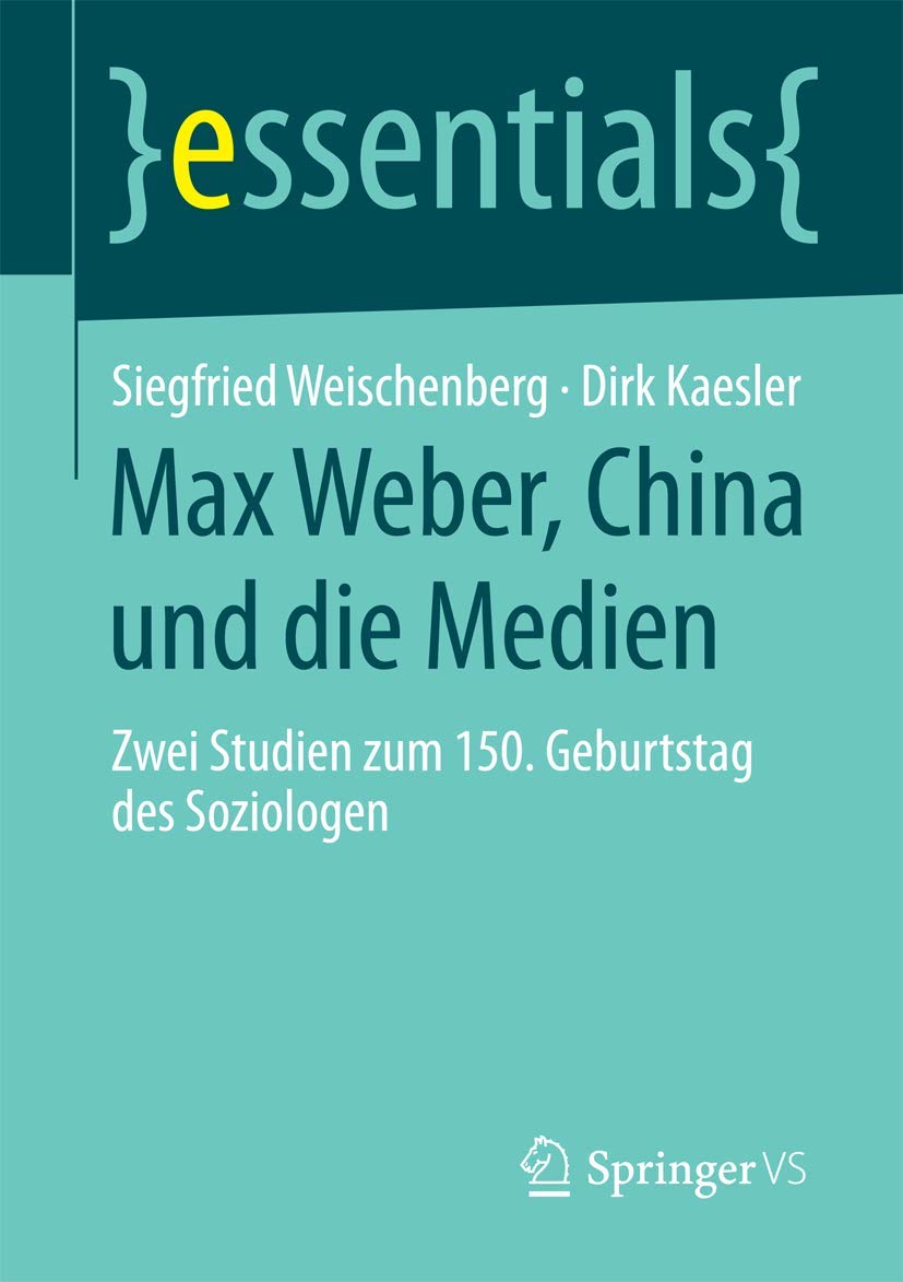 Max Weber, China und die Medien: Zwei Studien zum 150. Geburtstag des Soziologen (essentials) Law