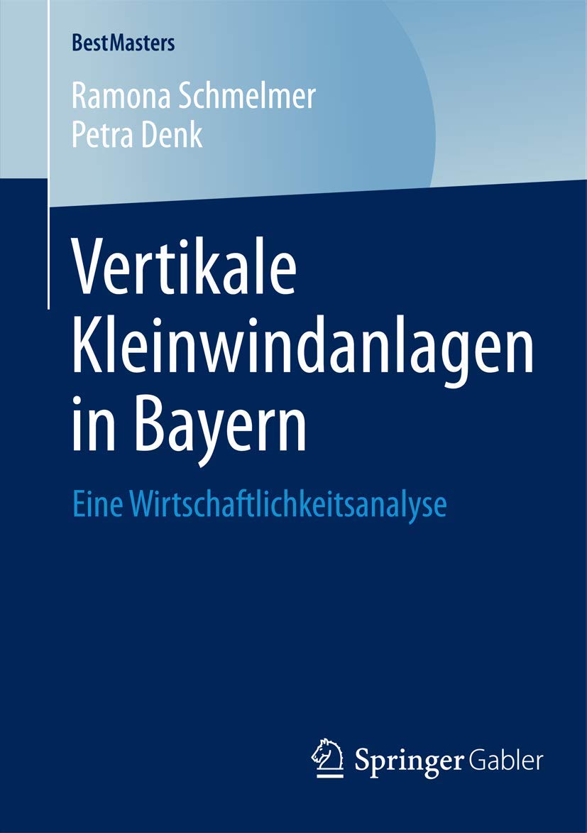 Vertikale Kleinwindanlagen in Bayern: Eine Wirtschaftlichkeitsanalyse (BestMasters) Law