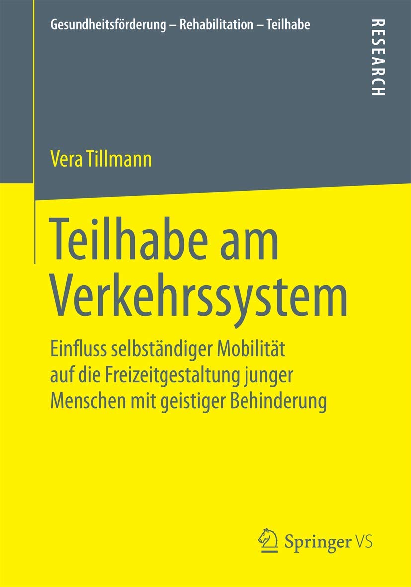 Teilhabe am Verkehrssystem: Einfluss selbständiger Mobilität auf die Freizeitgestaltung junger Menschen mit geistiger Behinderung (Gesundheitsförderung - Rehabilitation - Teilhabe) Medicine