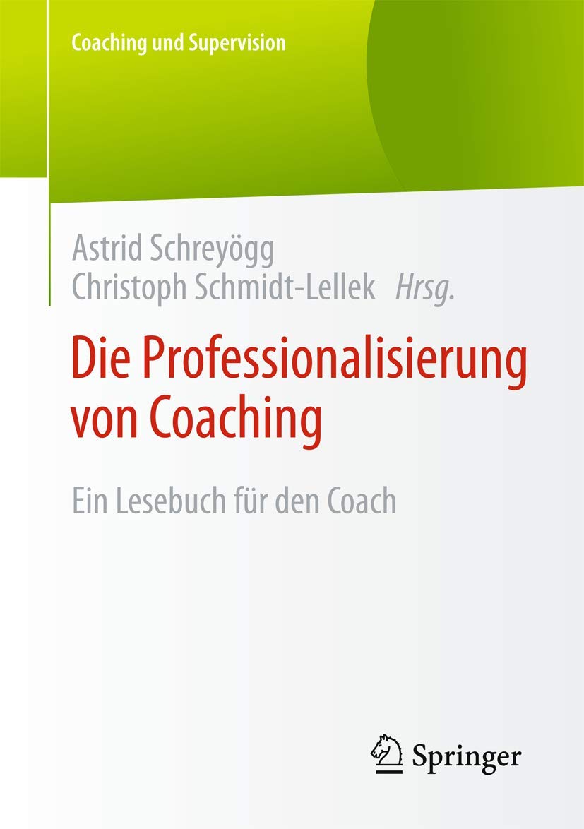 Die Professionalisierung von Coaching: Ein Lesebuch für den Coach (Coaching und Supervision) Medicine