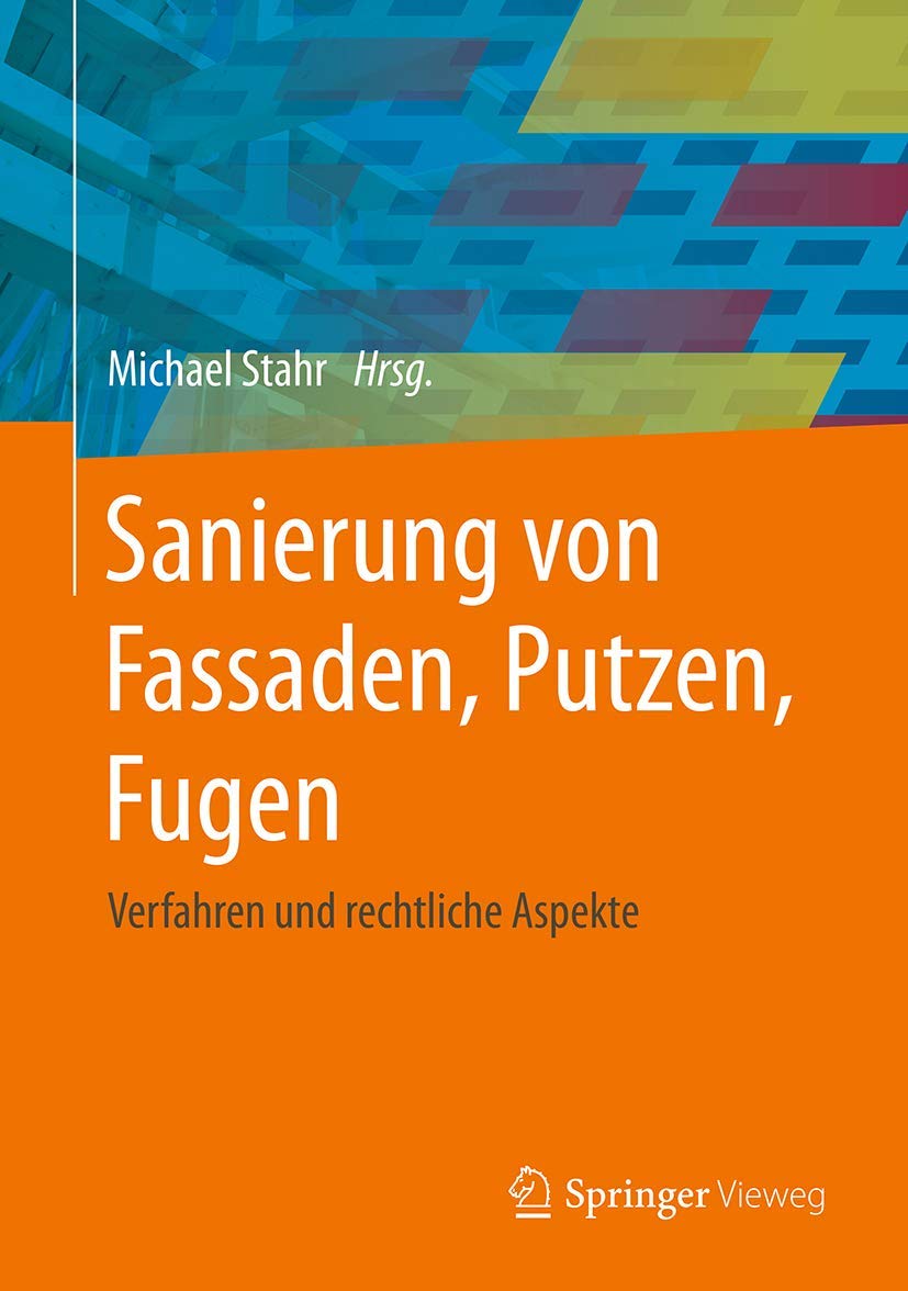 Sanierung von Fassaden, Putzen, Fugen: Verfahren und rechtliche Aspekte Business & Technology