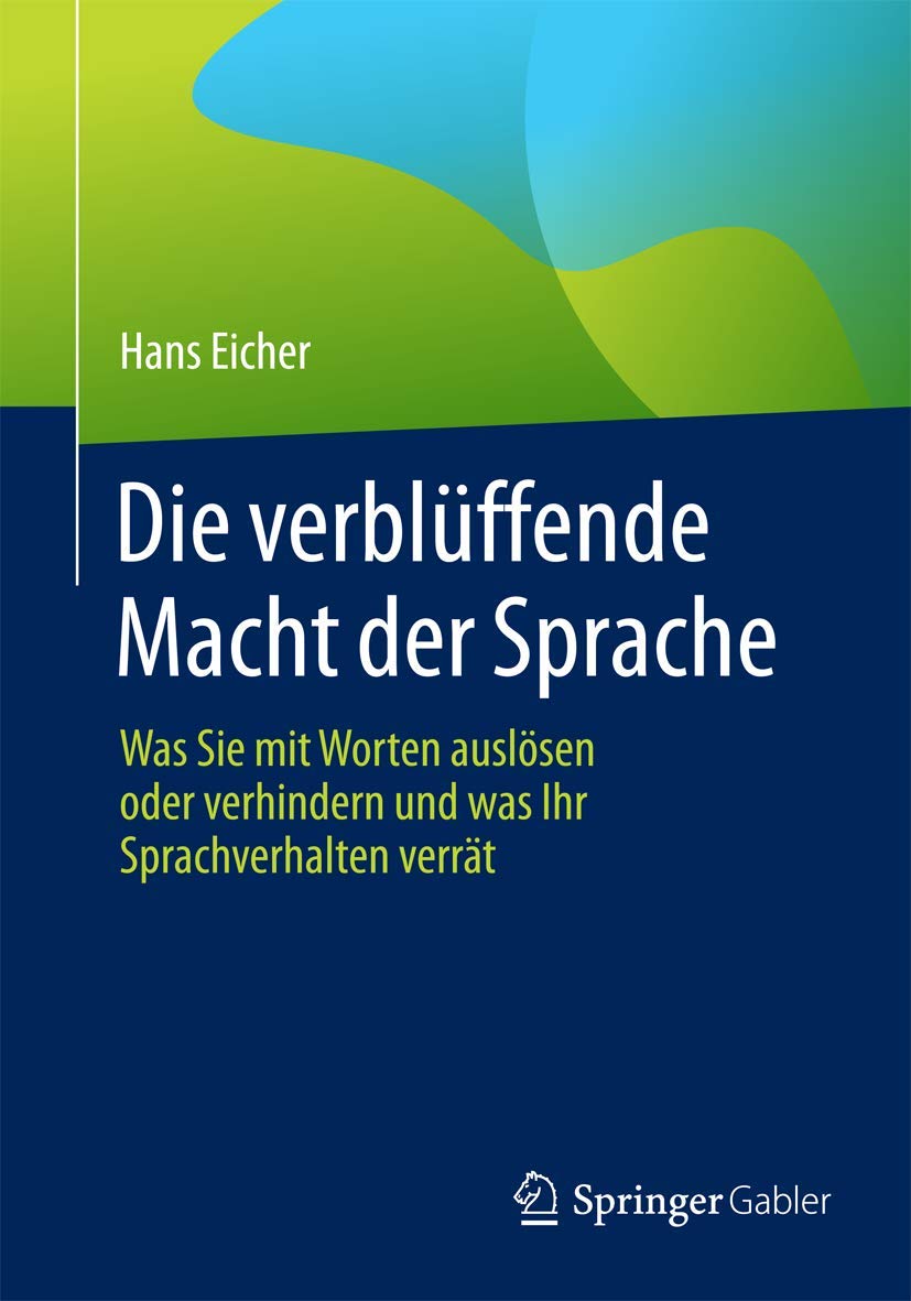 Die verblüffende Macht der Sprache: Was Sie mit Worten auslösen oder verhindern und was Ihr Sprachverhalten verrät Law