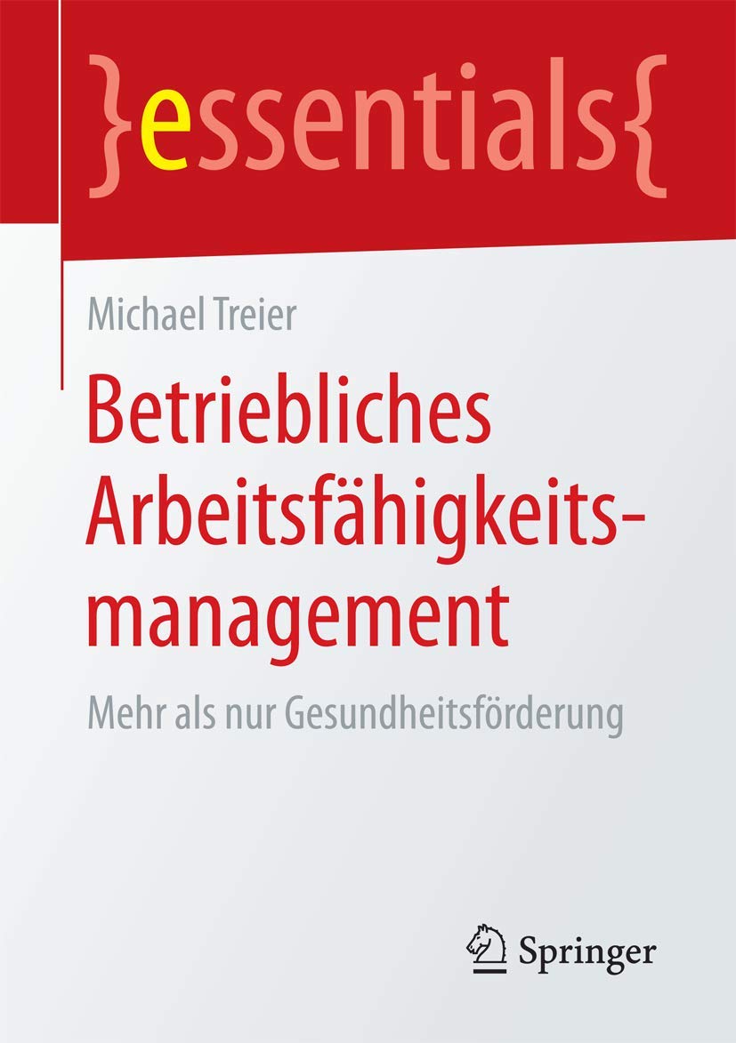 Betriebliches Arbeitsfähigkeitsmanagement: Mehr als nur Gesundheitsförderung (essentials) Law
