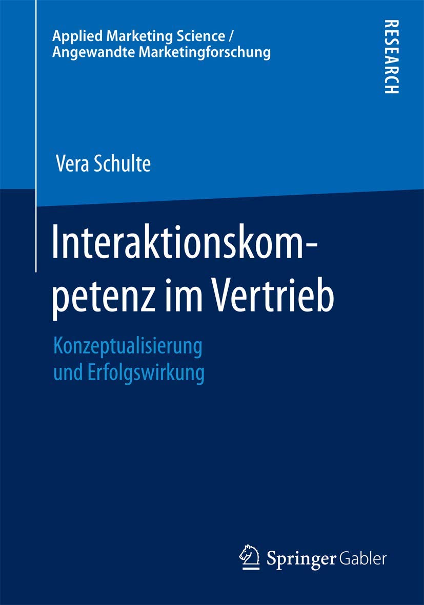 Interaktionskompetenz im Vertrieb: Konzeptualisierung und Erfolgswirkung (Applied Marketing Science / Angewandte Marketingforschung) Law