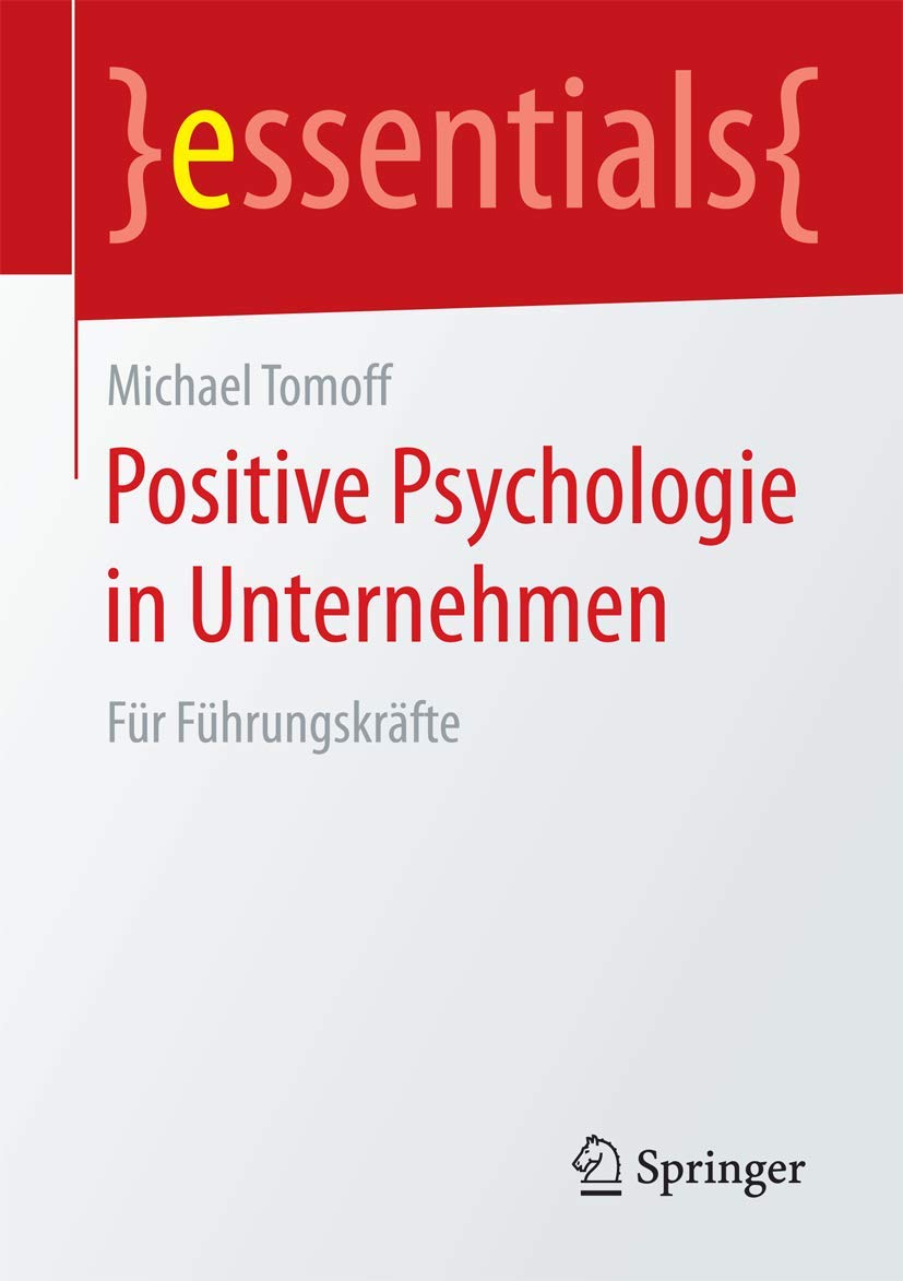Positive Psychologie in Unternehmen: Für Führungskräfte (essentials) Business, Finance & Career