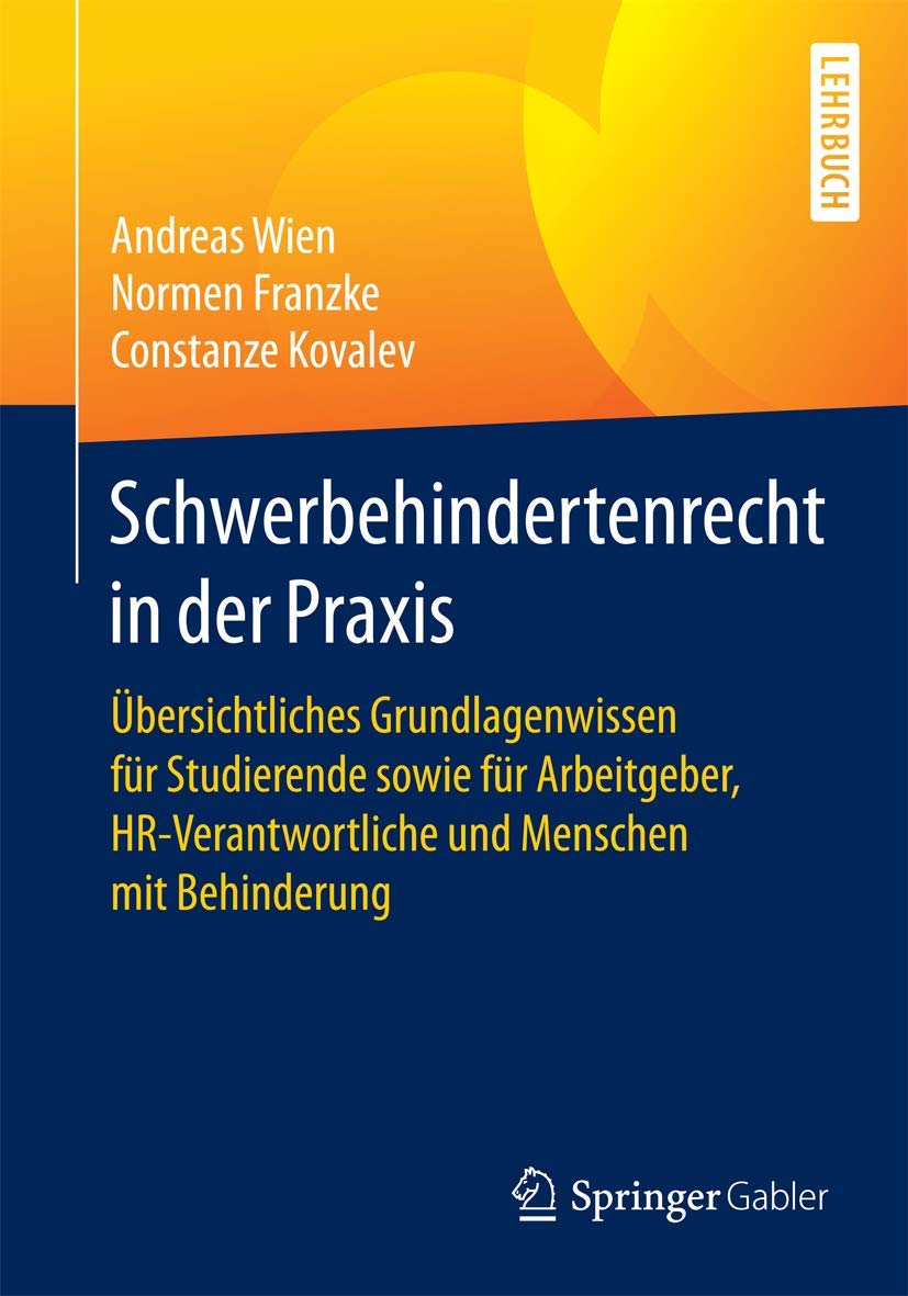 Schwerbehindertenrecht in der Praxis: Übersichtliches Grundlagenwissen für Studierende sowie für Arbeitgeber, HR-Verantwortliche und Menschen mit Behinderung Law
