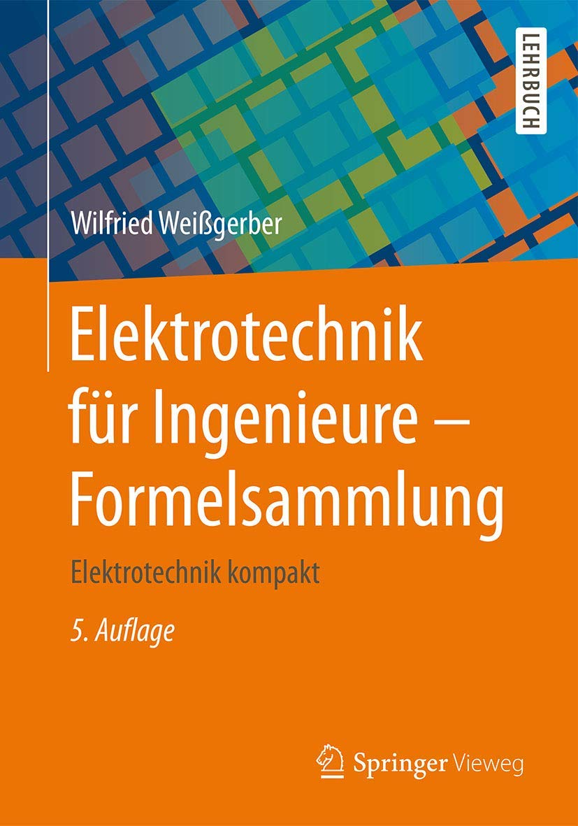 Elektrotechnik für Ingenieure - Formelsammlung: Elektrotechnik kompakt Computer Science