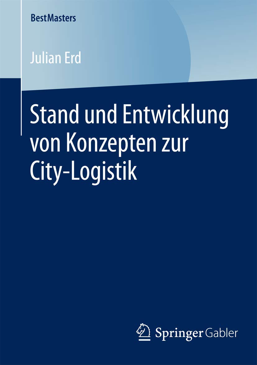 Stand und Entwicklung von Konzepten zur City-Logistik (BestMasters) Law