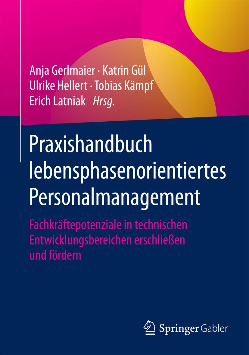 Praxishandbuch lebensphasenorientiertes Personalmanagement: Fachkräftepotenziale in technischen Entwicklungsbereichen erschließen und fördern Law
