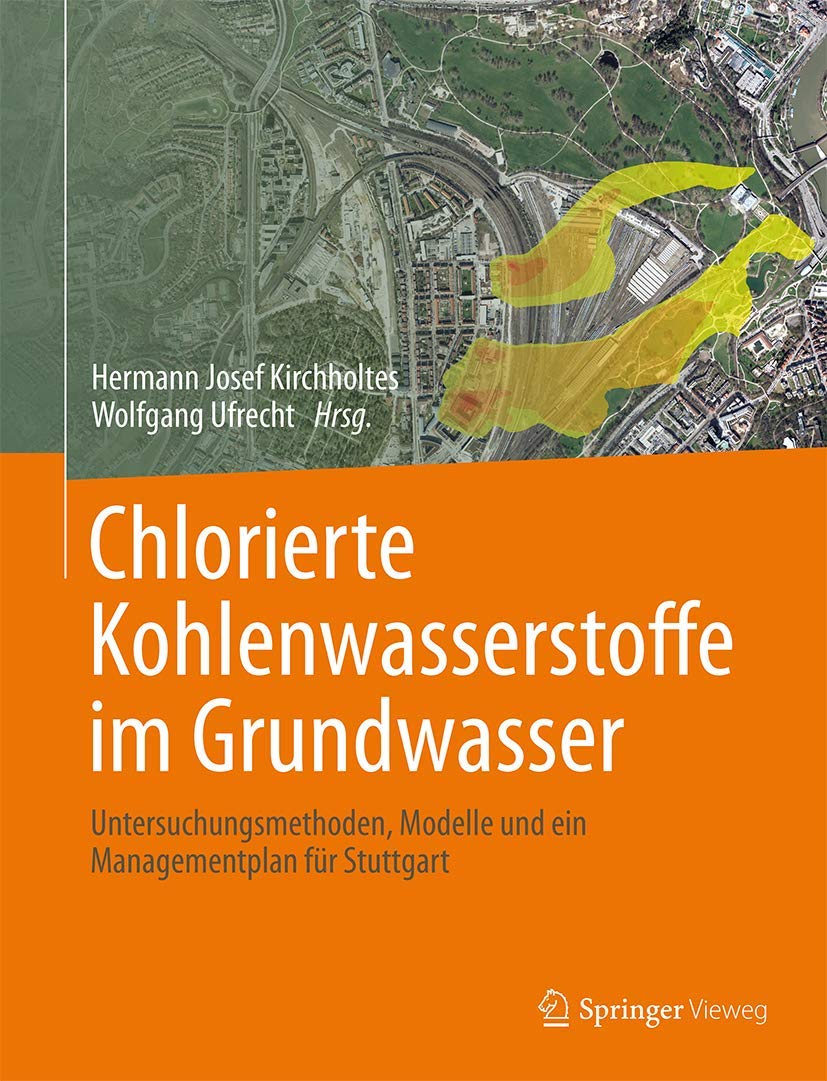 Chlorierte Kohlenwasserstoffe im Grundwasser: Untersuchungsmethoden, Modelle und ein Managementplan für Stuttgart Business & Technology