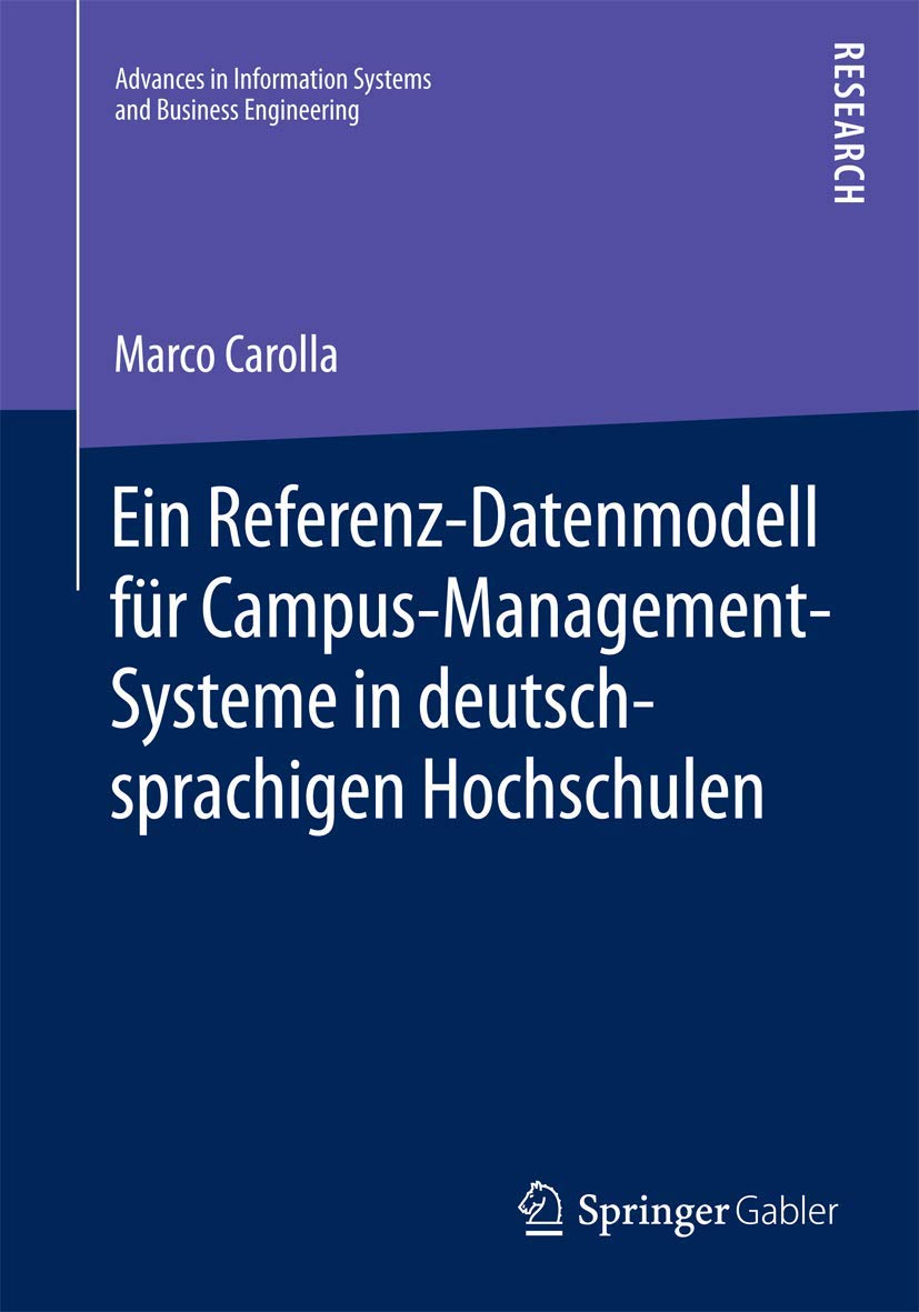 Ein Referenz-Datenmodell für Campus-Management-Systeme in deutschsprachigen Hochschulen (Advances in Information Systems and Business Engineering) Law