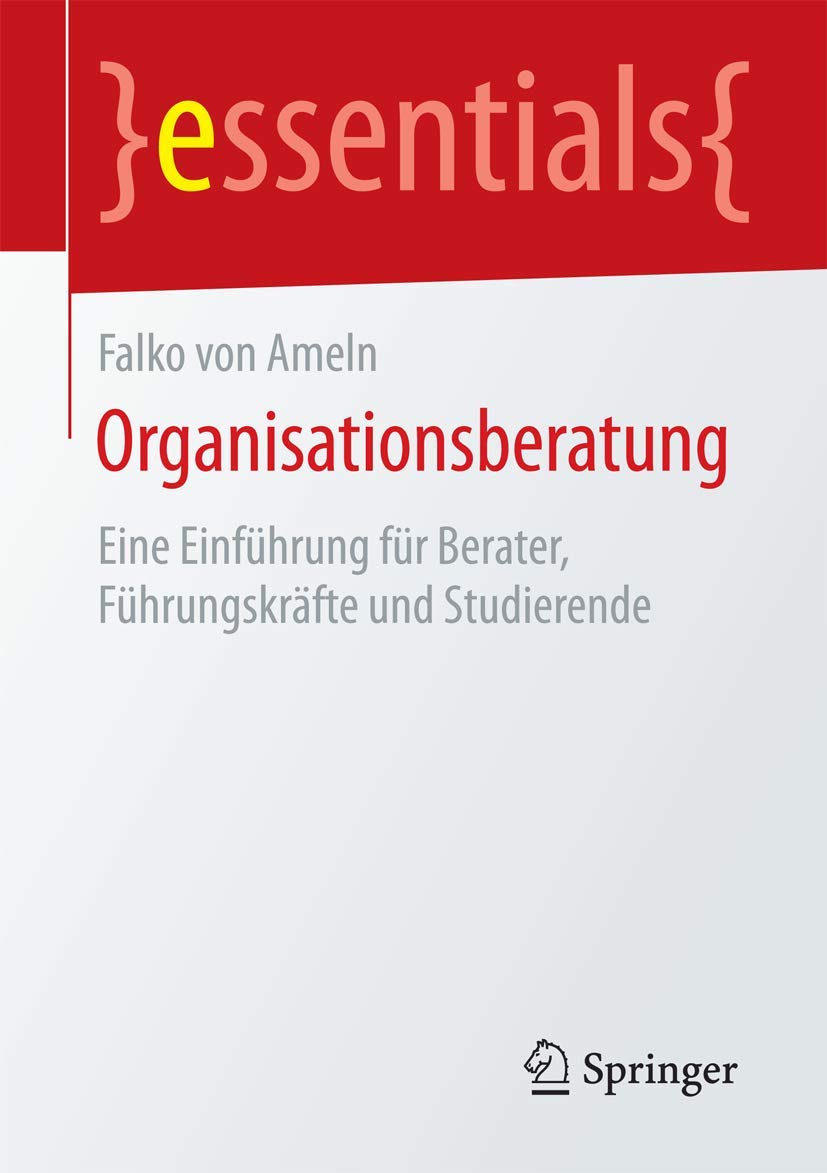 Organisationsberatung: Eine Einführung für Berater, Führungskräfte und Studierende (essentials) Law