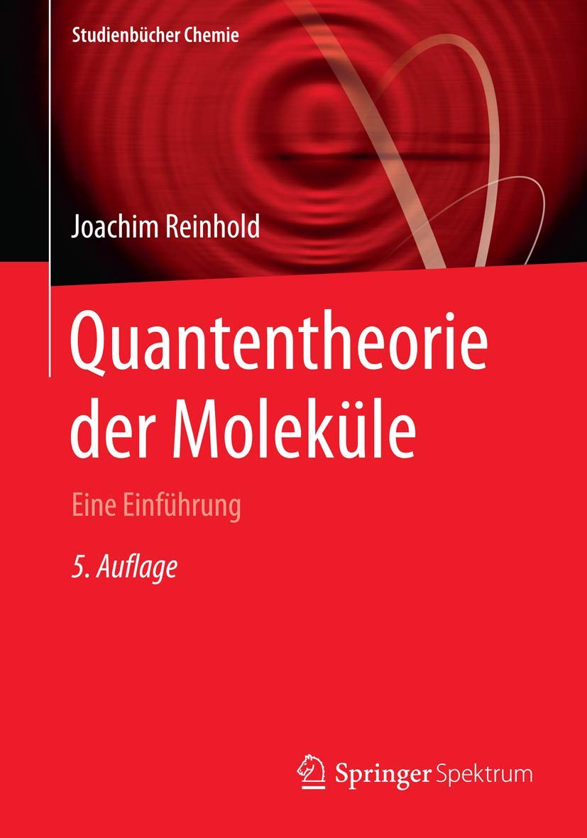 Quantentheorie der Moleküle: Eine Einführung (Studienbücher Chemie) Natural Sciences