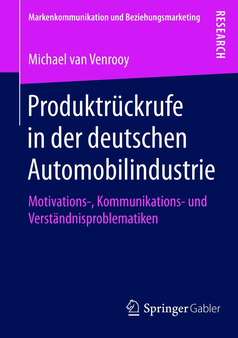 Produktrückrufe in der deutschen Automobilindustrie: Motivations-, Kommunikations- und Verständnisproblematiken (Markenkommunikation und Beziehungsmarketing) Law