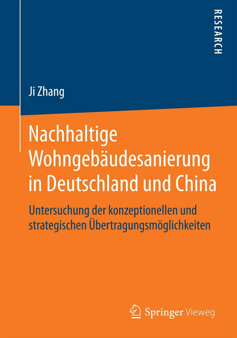 Nachhaltige Wohngebäudesanierung in Deutschland und China: Untersuchung der konzeptionellen und strategischen Übertragungsmöglichkeiten Business & Technology
