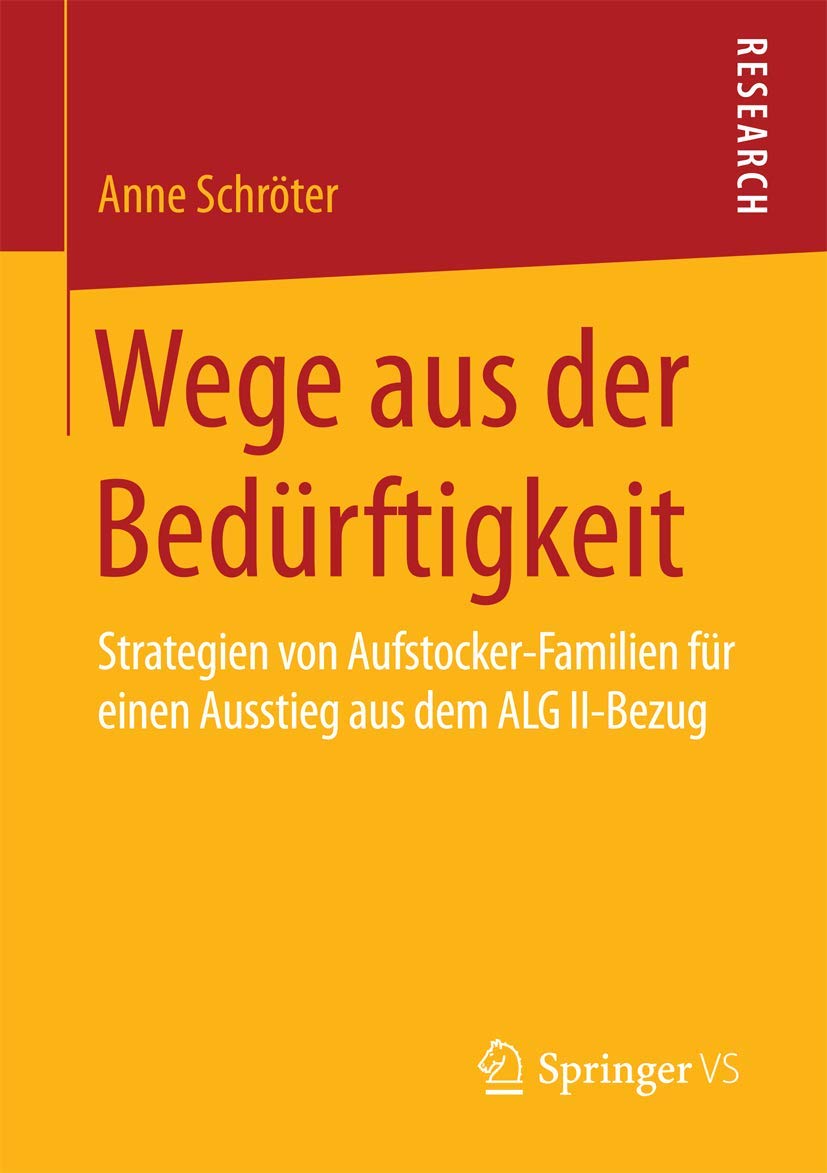 Wege aus der Bedürftigkeit: Strategien von Aufstocker-Familien für einen Ausstieg aus dem ALG II-Bezug Law