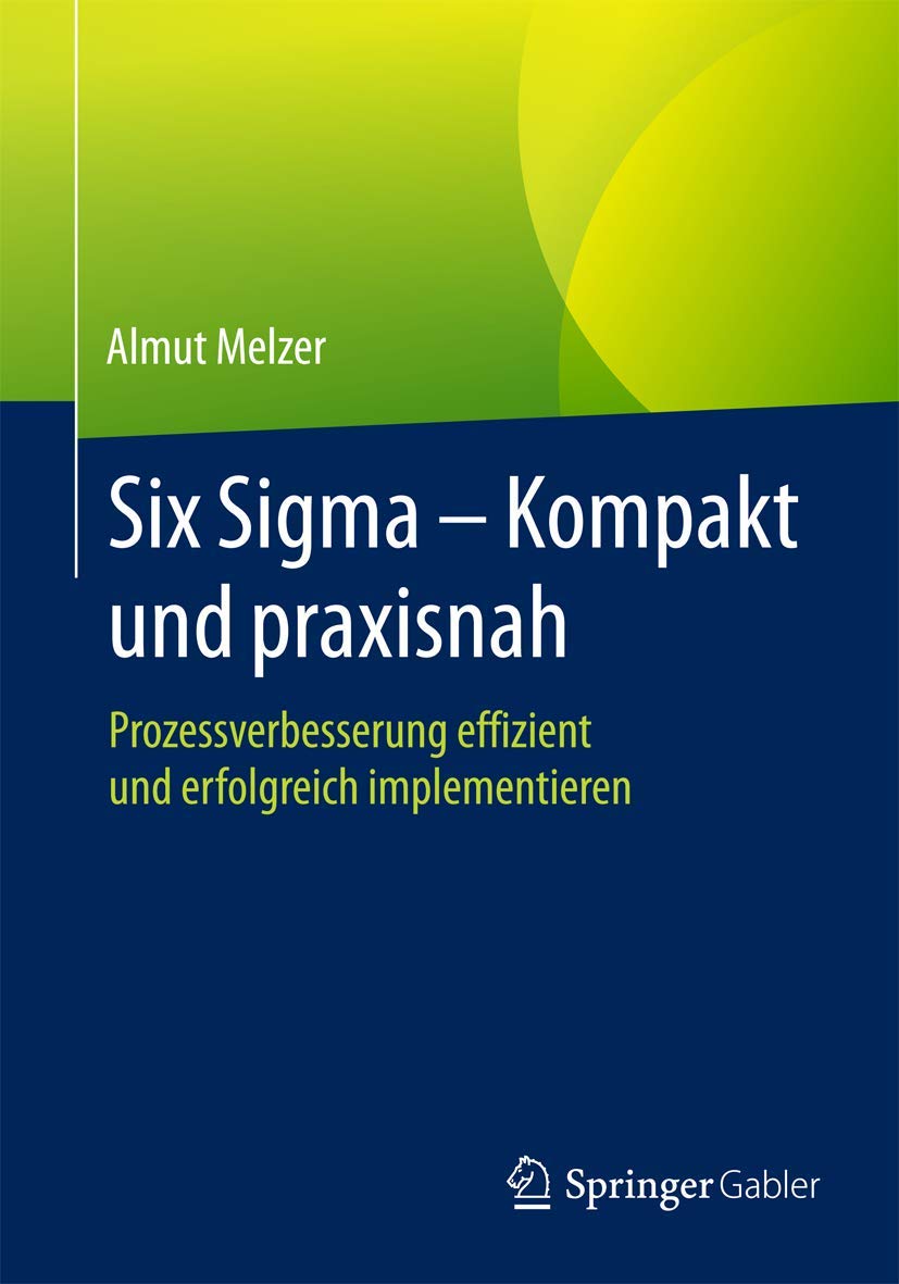 Six Sigma - Kompakt und praxisnah: Prozessverbesserung effizient und erfolgreich implementieren Law