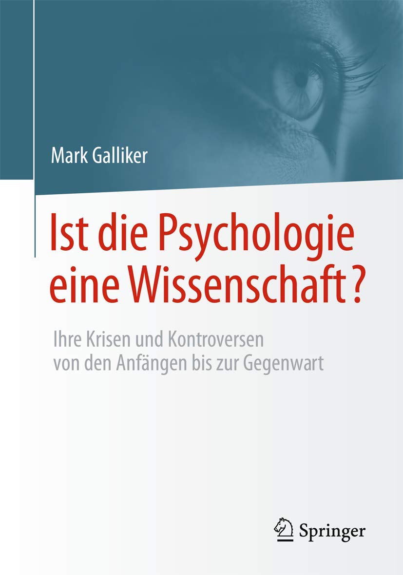 Ist die Psychologie eine Wissenschaft?: Ihre Krisen und Kontroversen von den Anfängen bis zur Gegenwart Business & Technology