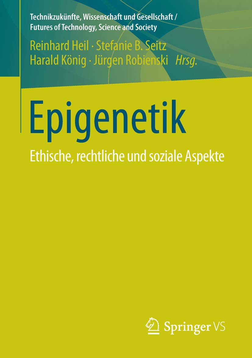 Epigenetik: Ethische, rechtliche und soziale Aspekte (Technikzukünfte, Wissenschaft und Gesellschaft / Futures of Technology, Science and Society) Philosophy