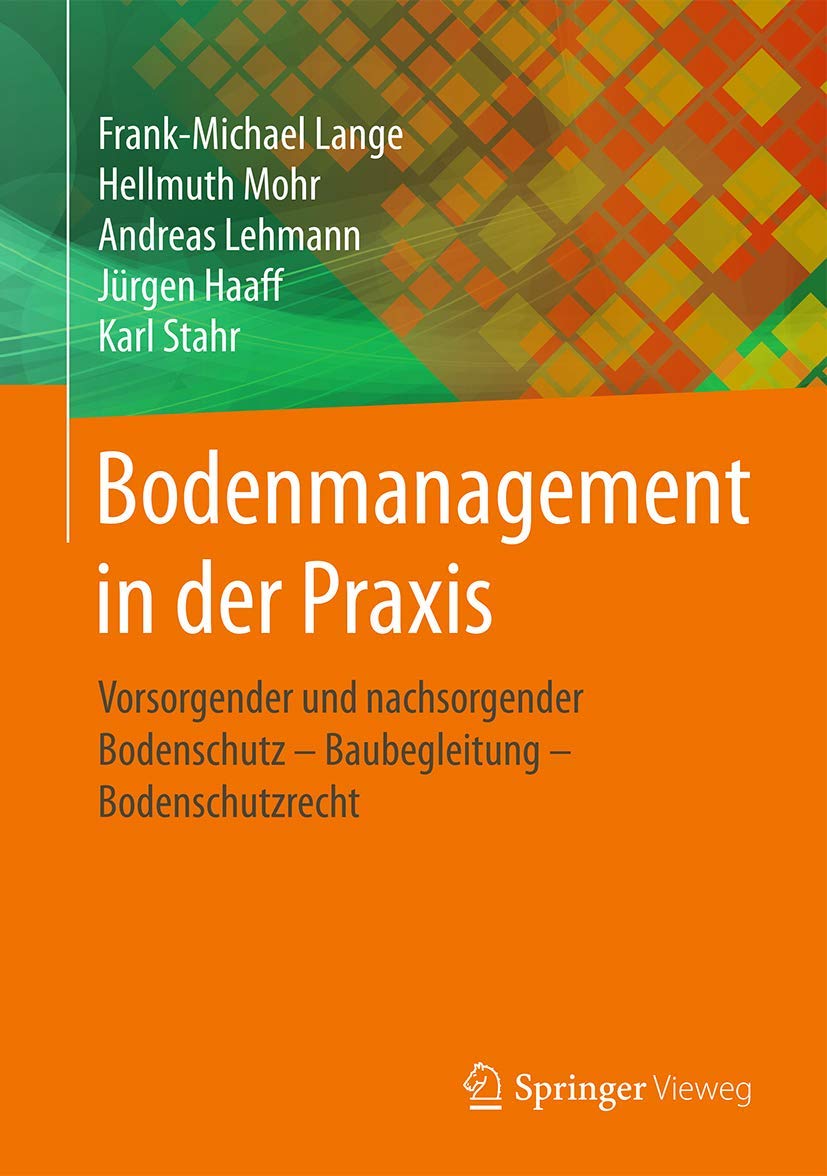 Bodenmanagement in der Praxis: Vorsorgender und nachsorgender Bodenschutz – Baubegleitung – Bodenschutzrecht Law
