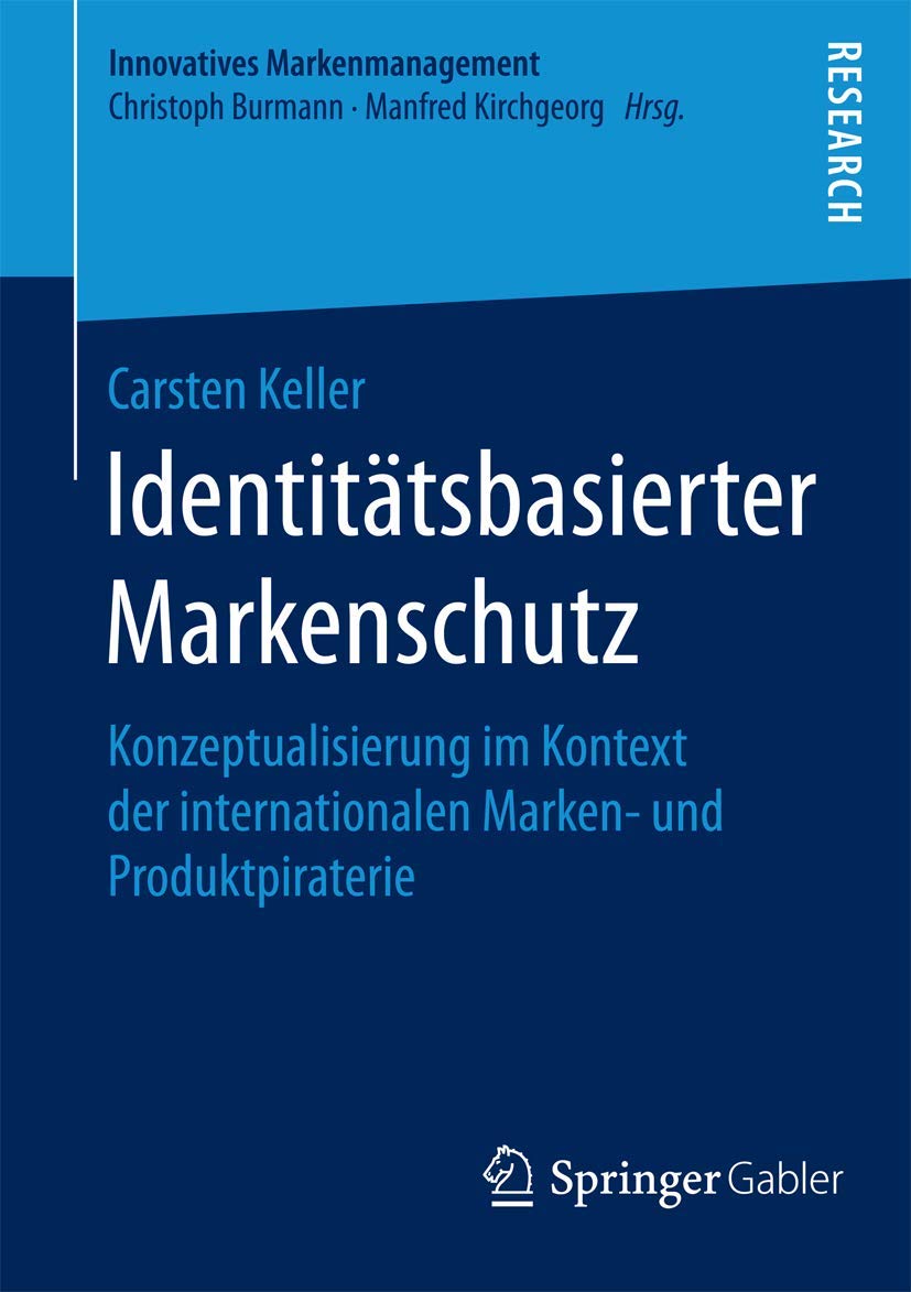 Identitätsbasierter Markenschutz: Konzeptualisierung im Kontext der internationalen Marken- und Produktpiraterie (Innovatives Markenmanagement, Band 52) Law