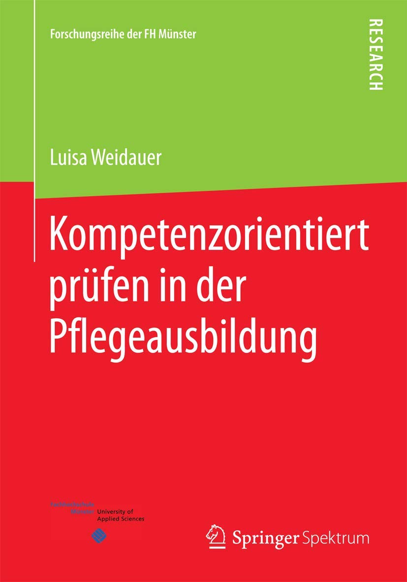 Kompetenzorientiert prüfen in der Pflegeausbildung (Forschungsreihe der FH Münster) Medicine