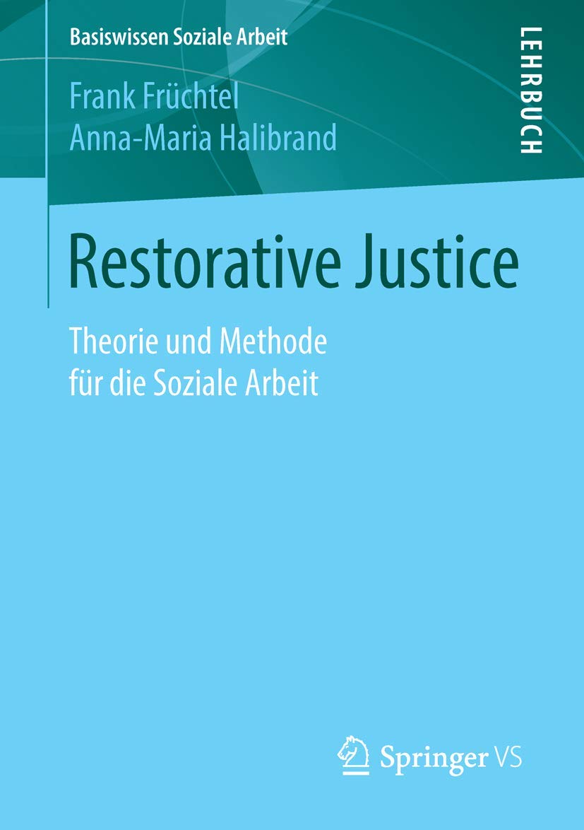 Restorative Justice: Theorie und Methode für die Soziale Arbeit (Basiswissen Soziale Arbeit, Band 5) Law