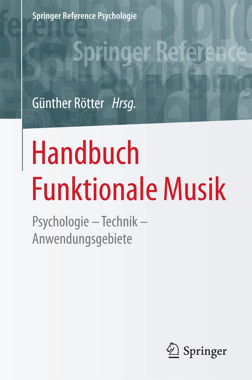Handbuch Funktionale Musik: Psychologie – Technik – Anwendungsgebiete (Springer Reference Psychologie) Law