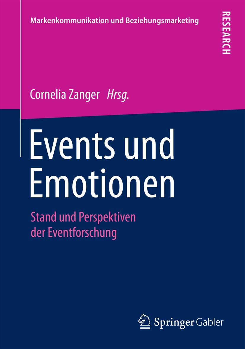 Events und Emotionen: Stand und Perspektiven der Eventforschung (Markenkommunikation und Beziehungsmarketing) Law